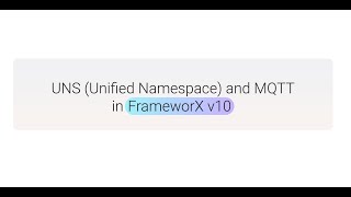 UNS Unified Namespace and MQTT in FrameworX v10 [upl. by Oilime623]