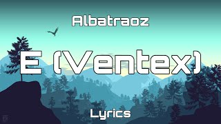 Albatraoz  E Ventex Lyrics [upl. by Malley]