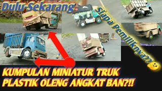 KUMPULAN MINIATUR TRUK PLASTIK OLENG ANGKAT BAN😱Siapa Pemiliknya 🤔 [upl. by Ramunni]