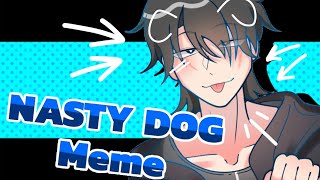 NASTY DOG  Meme [upl. by Dee976]