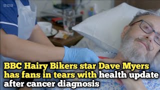 BBC Hairy Bikers star Dave Myers has fans in tears with health update after cancer diagnosis [upl. by Biggs]