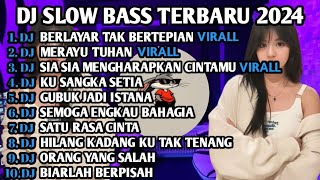 DJ SLOW BASS TERBARU 2024  DJ VIRAL TIK TOK FULL BASS 🎵 DJ BERLAYAR TAK BERTEPIAN  FULL ALBUM [upl. by Gylys342]