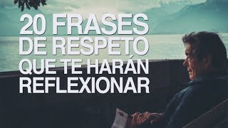 20 Frases de respeto que te harán reflexionar 🤨 [upl. by Nager]