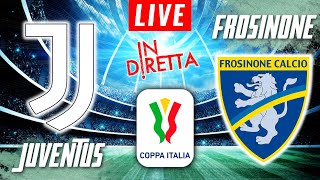 JUVENTUS VS FROSINONE LIVE  COPPA ITALIA FOOTBALL MATCH IN DIRETTA  TELECRONACA [upl. by Carmon]