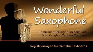 Wonderful Saxophone  Authentische Registrierungen für Yamaha Genos Tyros PSRSX [upl. by Bowers885]