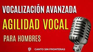 👅 AGILIDAD VOCAL para HOMBRES 👅 Ejercicios de vocalización avanzada  ¡Mejora tus melismas [upl. by Lebatsirc]