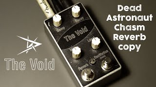 DK  The Void  BTDR2 based reverb pedal Dead Astronaut Chasm Reverb clone [upl. by Lem]