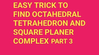 BEST TRICK TO FIND OCTAHEDRAL TETRAHEDRAL AND SQUARE PLANER COMLEX IN COMLEX COMPOUNDCHEMISTRY [upl. by Brunk608]