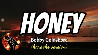 HONEY  BOBBY GOLDSBORO karaoke version [upl. by Harbird409]