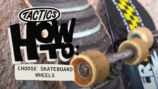 How to Choose Skateboard Wheels  Tactics [upl. by Bonni]