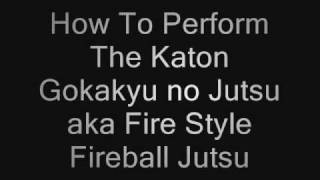 How To Perform The Katon Gokakyu no Jutsu grand fireball [upl. by Eniamret]