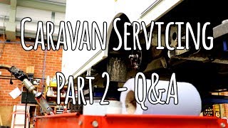 Caravan Servicing  Part 2  QampA [upl. by Nilorac727]