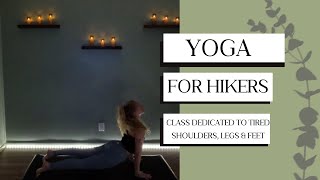 Yoga for After a Long Hike or Walk to Ease Up Sore Legs Feet amp Shoulders Evening Class [upl. by Auhs]