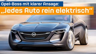 OpelBoss mit klarer Ansage Noch dieses Jahr „jedes Auto rein elektrisch“ [upl. by Gurtner]