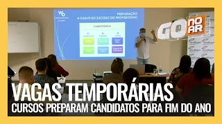 VAGAS TEMPORÁRIAS CURSOS PREPARAM CANDIDATOS PARA FIM DO ANO [upl. by Starkey]