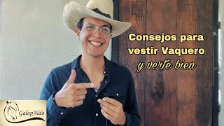 Consejos para vestir Vaquero ¡Y verte bien 🤠  GalopAldo [upl. by Belden105]