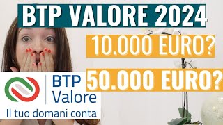 Dovrei investire nel BTP Valore 2024 Quanto guadagno se investo 10000 euro o 50000 euro [upl. by Ellon595]