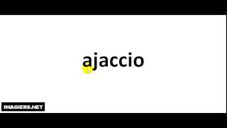 How to pronounce Ajaccio [upl. by Markman]