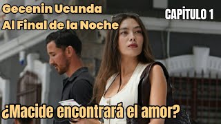 Gecenin Ucunda Al Final de la Noche Capitulo 1 en español  ¿Macide encontrará el amor [upl. by Scherman592]