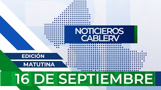 Noticieros CABLERV Edición Matutina  16 de septiembre del 2024 [upl. by Arabrab]