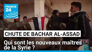 Chute de Bachar alAssad  qui sont les nouveaux maîtres de la Syrie  • FRANCE 24 [upl. by Beyer756]