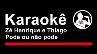 Zé Henrique e Thiago Pode ou não pode Karaoke [upl. by Neros]