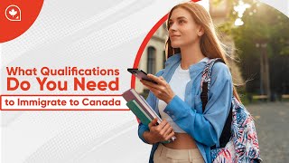 What Qualifications Do You Need to Immigrate to Canada [upl. by Aileahcim511]