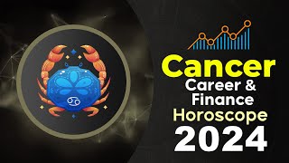 Cancer Career and Finance Horoscope 2024 [upl. by Issi]