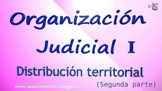 ORGANIZACIÓN JUDICIAL  Distribución territorial II [upl. by Palua64]