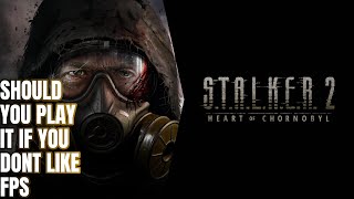 Stalker 2 I have played it and i dont like FPS [upl. by Pascal]