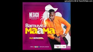 Bamuyita Maama By Mesach Semakula Ugandan Music 2019 [upl. by Sakmar]