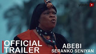 Abebi Seranko Seniyan Yoruba Movie 2022  Official Trailer  Now Showing On Yorubaplus [upl. by Aneelak]