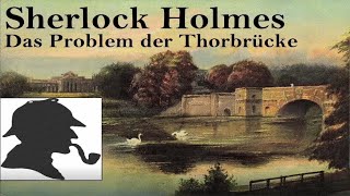 Das Problem der Thorbrücke Sherlock Holmes Hörspiel [upl. by Jean]