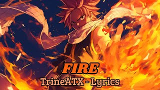 TrineATX  Fire Lyrics [upl. by Eadahs]