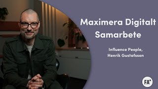 Maximera Digitalt Samarbete med Influece People Henrik Gustafsson [upl. by Gaughan]