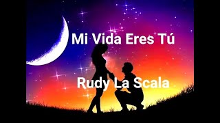 Mi Vida Eres Tú  Rudy La Scala  1985 Con Letra [upl. by Adore]