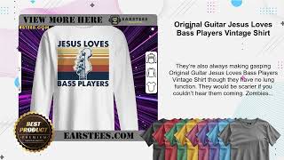 Original Guitar Jesus Loves Bass Players Vintage Shirt [upl. by Akirrehs259]