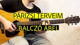 Balczó Ábel  Párizsi Terveim  Gitár Akkordok Egyszerűen [upl. by Ennalorac]