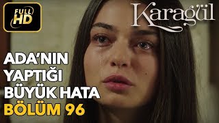 Karagül 96 Bölüm Full HD Tek ParçaAdanın Yaptığı Büyük Hata [upl. by Wakerly856]