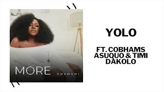 Omawumi  YOLO ft Cobhams Asuquo amp Timi Dakolo Official Audio [upl. by Assen]