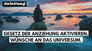 Das Gesetz der Anziehung aktivieren Wünsche richtig an das Universum senden Anleitung [upl. by Furr]