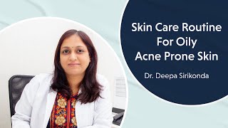 Skin Care Routine For Oily Acne Prone Skin By Dr Deepa Sirikonda [upl. by Tigges20]