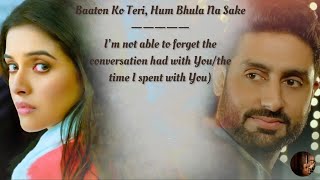 Baaton Ko Teri Song English Translation  Arijit Singh  Asin  Abhishek Bachchan [upl. by Beedon285]