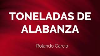 Toneladas de Alabanza  Rolando García  Secuencia usar 🎧 [upl. by Mungo]