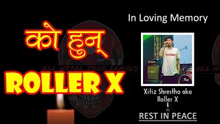 Who is Roller X  ।। RIP Roller X  GEM Of ANTF Break Station and Nephop Ko Shreepech [upl. by Virg]