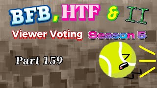 BFB HTF amp II Viewer Voting Season 5 Part 159 [upl. by Puri]