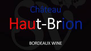 How to Pronounce Château Haut Brion French Wine Pronunciation [upl. by Rutger887]