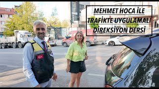 MEHMET HOCA İLE TRAFİKTE UYGULAMALI DİREKSİYON DERSİ [upl. by Gloria]