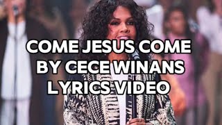 COME JESUS COME by Cece winans LYRICS VIDEO [upl. by Lasley]