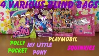 4 various Blind Bags Polly Pocket My Little Pony Playmobil and Squinkies unboxing [upl. by Atneuqal967]